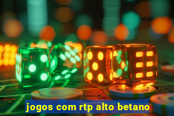 jogos com rtp alto betano